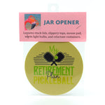 Pickleball Retirement round rubber jar opener
