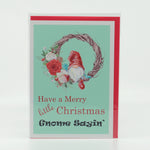 Have a Merry little Christmas Gnome Sayin' 5" x 7" greeting card