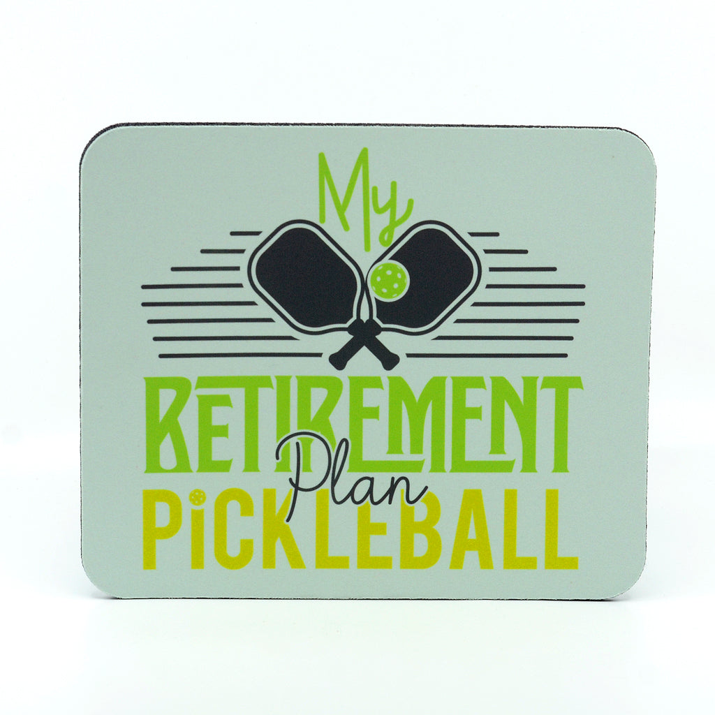 My retirement plan Pickleball on a rectangle rubber mouse pad