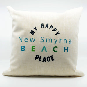 16" x 16" Linen Pillow with  words My Happy Place New Smyrna Beach